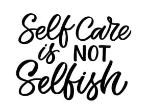 Message stating that Self Care Is Not Selfish